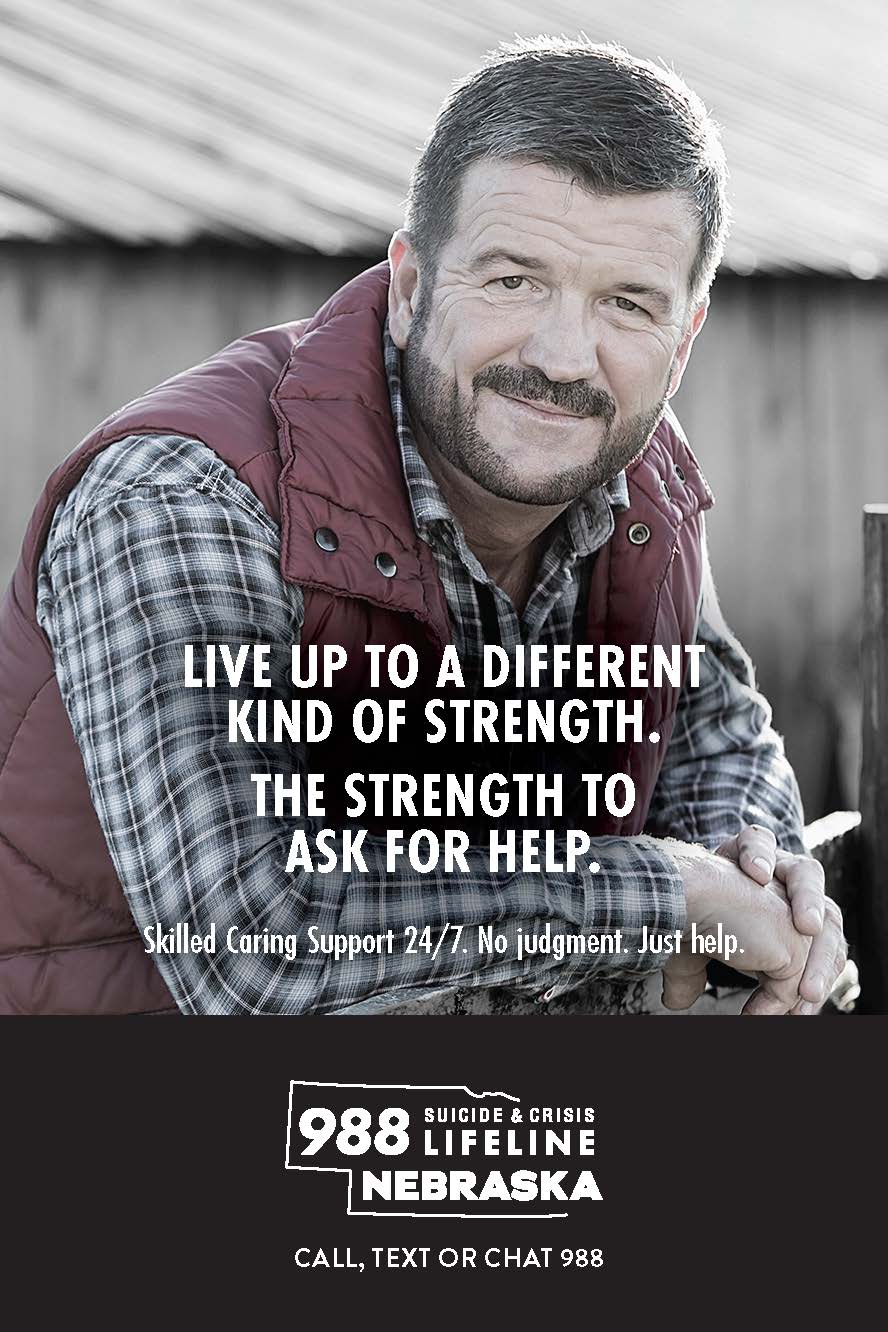 Live up to a different kind of strength. The Strength to ask for help. Skilled caring support 24/7. No judgement. Just help. 988 Suicide & Crisis Lifeline Nebraska. Call, text, or chat 988.