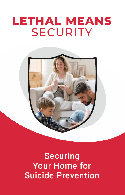 Lethal Means Safety Cover2 "Lethal Means Security: Securing Your Home for Suicide Prevention" next to a shield-shaped image of a family at home.