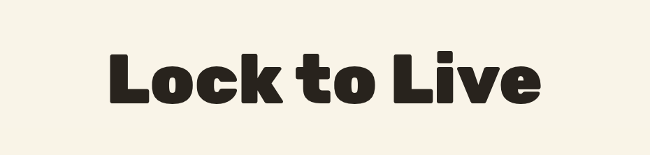Lock to Live Lock to Live